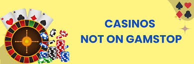 Discover the World of Casinos Not on Gamstop