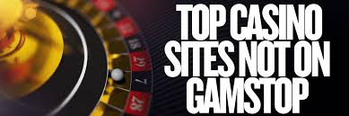 Exploring Casinos Not Registered on Gamstop A New Frontier for Gamblers