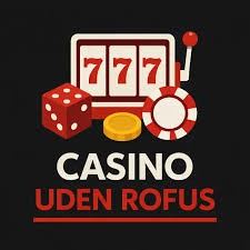 Alt du behøver at vide om casino uden rofus